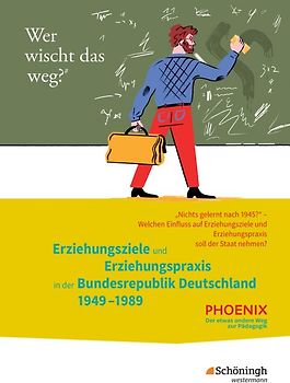 PHOENIX / PHOENIX - Der etwas andere Weg zur Pädagogik - Erziehungswissenschaft in der gymnasialen Oberstufe - Ausgabe 2014. Der etwas andere Weg zur Pädagogik - Erziehungswissenschaft in der... / Erziehungsziele und Erziehungspraxis in der Bundesrepublik Deutschland 1949 - 1989: „Nichts gelernt nach 1945?" - Welchen Einfluss auf Erziehungsziele und Erziehungspraxis soll der Staat nehmen?