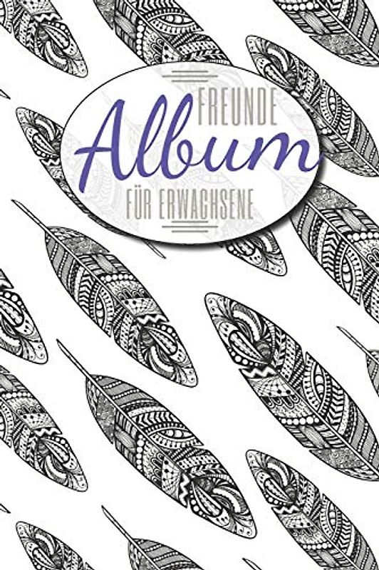 Freundealbum für Erwachsene: Erinnerungsalbum für Erwachsene und Freunde zum Ausfüllen - Freundschaftsbuch mit Platz für mehr als 50 Personen mit Name, Geburtstag