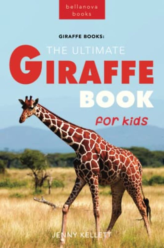 The Ultimate Giraffe Book for Kids