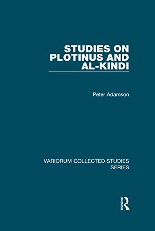 Studies on Plotinus and al-Kindi (Variorum Collected Studies)