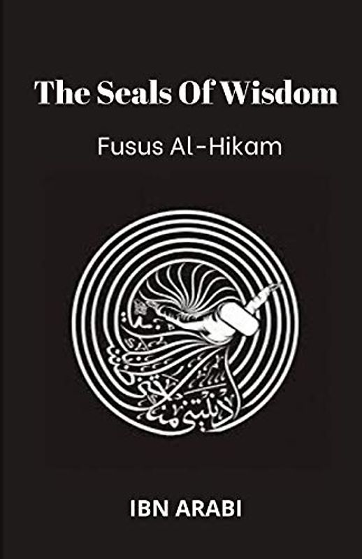 Fusus Al-Hikam: The Seals of Wisdom