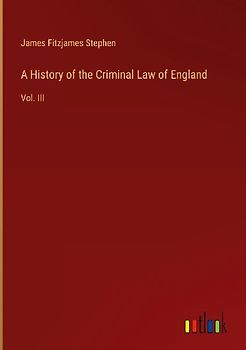 A History of the Criminal Law of England