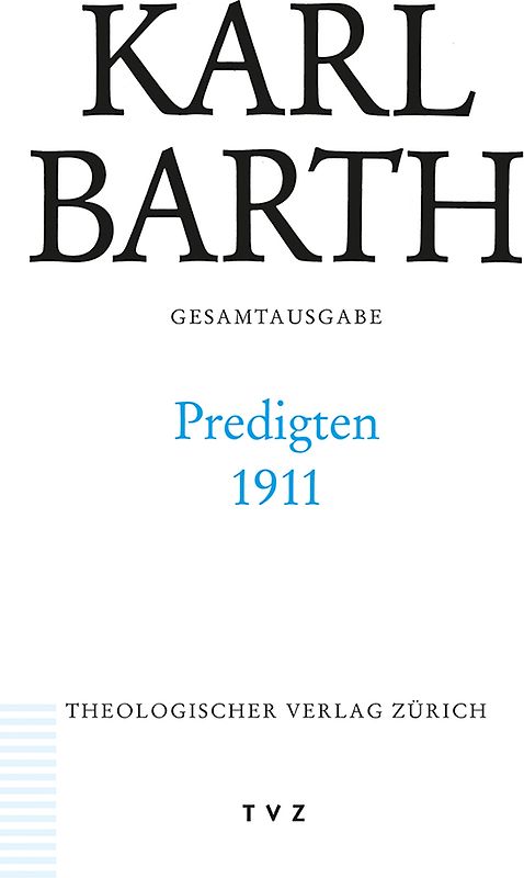 Karl Barth Gesamtausgabe / Predigten 1911