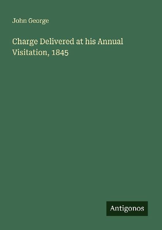 Charge Delivered at his Annual Visitation, 1845