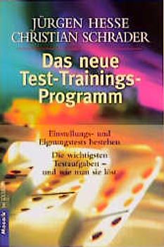 Das neue Test-Programm. Einstellungs- und Eignungstests bestehen. Die gebräuchlichsten Aufgaben - und wie man sie löst