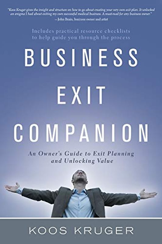 Business Exit Companion: An Owners Guide to Exit Planning and Unlocking Value