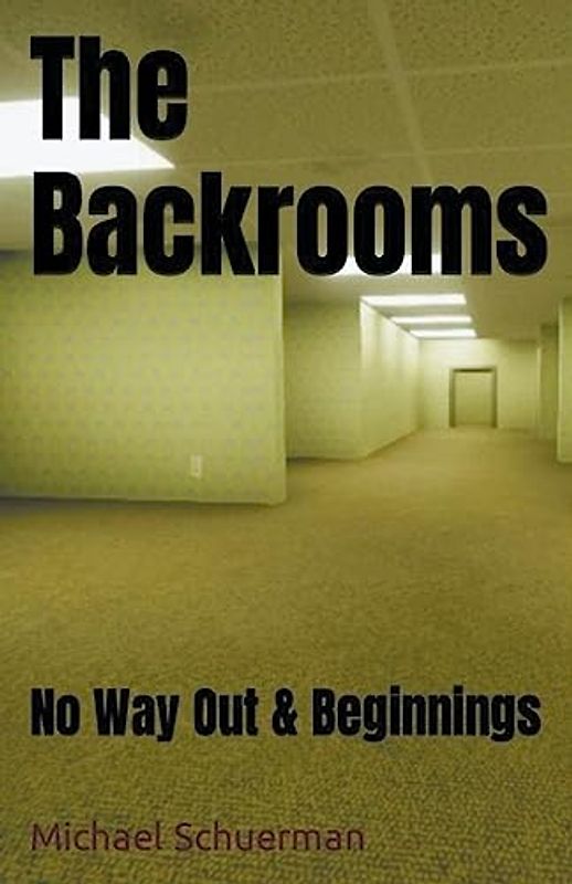 Backrooms No Way Out and Beginnings