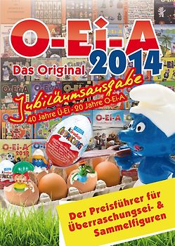 O-Ei-A 2014 - Das Original - Jubiläumsausgabe - Überraschungsei- und Sammelfiguren Preisführer