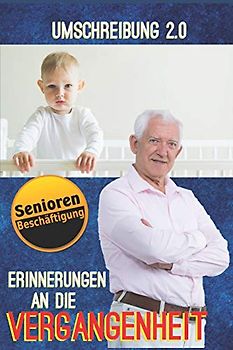 Erinnerungen an die Vergangenheit: Unterschiedliche Rateumschreibungsvarianten zur Seniorenbeschäftigung (Umschreibung 2.0, Band 1)