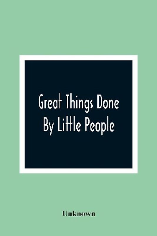 Great Things Done By Little People