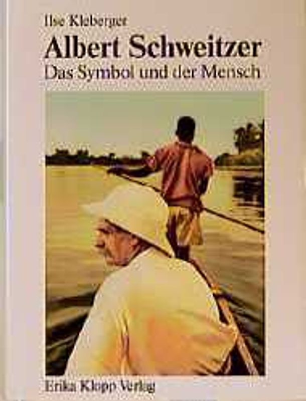 Albert Schweitzer. Das Symbol und der Mensch