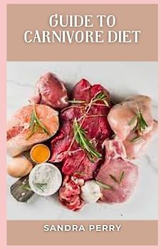 Guide to Carnivore Diet: The carnivore diet, as the name suggests, is all about eating meat and other animal products.