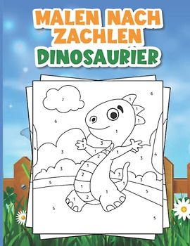 Malen nach Zachlen: Dinosaurier | Malbuch fur kreative Kinder | Buch for Dino fans |