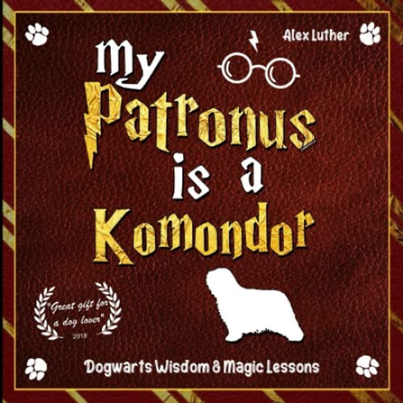 My Patronus is a Komondor: Dogwarts Wisdom & Magic Lessons