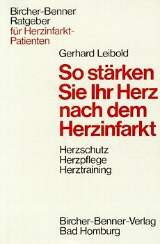 Bircher-Benner-Ratgeber für Herzinfarkt-Patienten. So stärken Sie Ihr Herz nach dem Herzinfarkt
