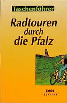 Radtouren durch die Pfalz. 30 Rundfahrten für Anfänger und Fortgeschrittene