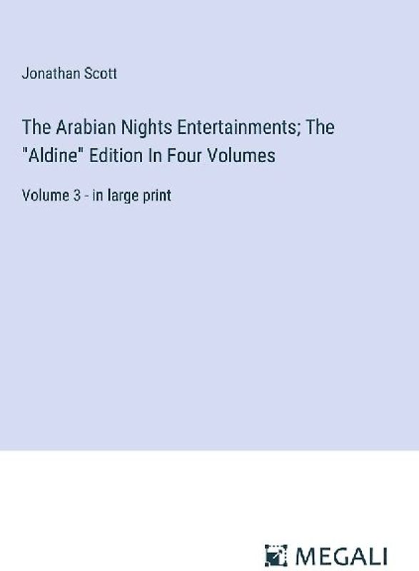 The Arabian Nights Entertainments; The "Aldine" Edition In Four Volumes