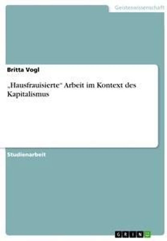 "Hausfrauisierte" Arbeit im Kontext des Kapitalismus