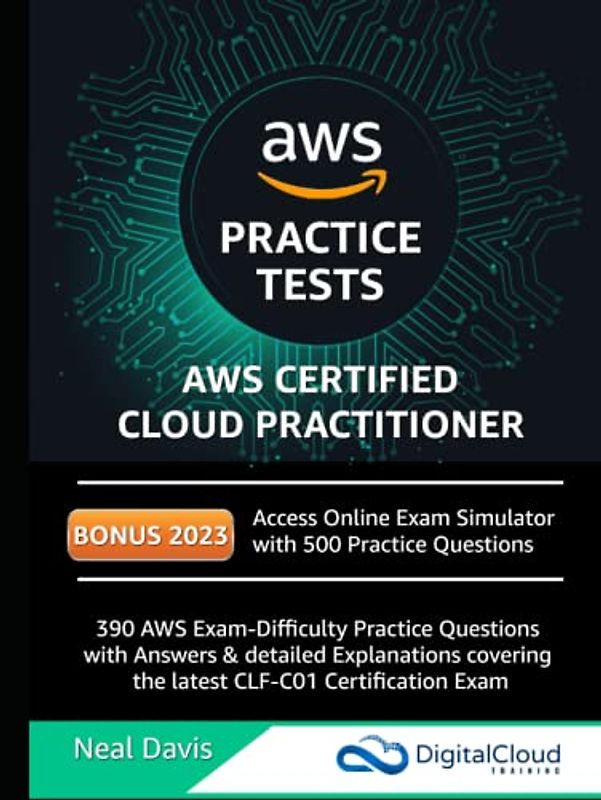 AWS Certified Cloud Practitioner Practice Tests: 390 AWS Practice Exam Questions with Answers, Links & detailed Explanations