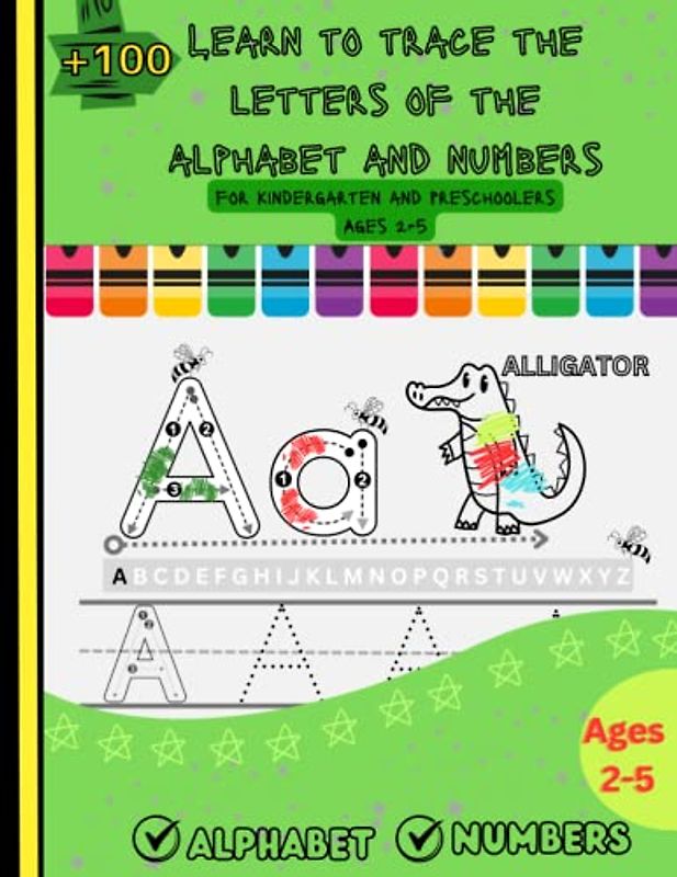 Learn to trace the letters of the alphabet and numbers for kindergarten and preschoolers Ages 2-5: A Fun Handwriting Practice Workbook for Preschool ... Ages 2-5 with Cute Animals Coloring Images