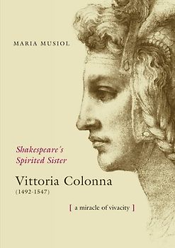 Shakespeare's Spiriterd Sister VITTORIA COLONNA
