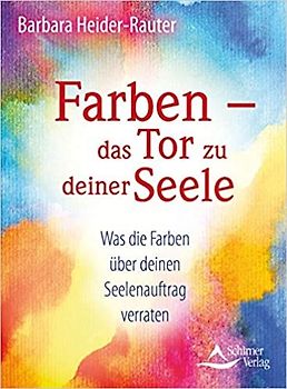 Farben – das Tor zu deiner Seele