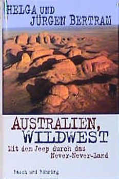 Australien, Wildwest. Mit dem Jeep durch das Never-Never-Land