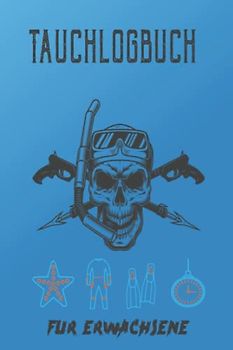 Tauchlogbuch für Erwachsene: Logbuch mit Weltkarte, für Anfänger, Fortgeschrittene und erfahrene Taucher | Track & Record 120 Tauchgänge. Bestes Geschenk für Taucher