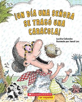 ¡Un Día Una Señora Se Tragó Una Caracola! (There Was an Old Lady Who Swallowed a Shell!)
