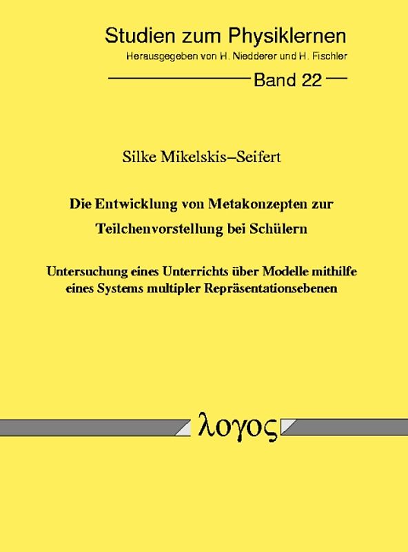 Die Entwicklung von Metakonzepten zur Teilchenvorstellung bei Schülern - Untersuchung eines Unterrichts über Modelle mithilfe eines Systems multipler Repräsentationsebenen