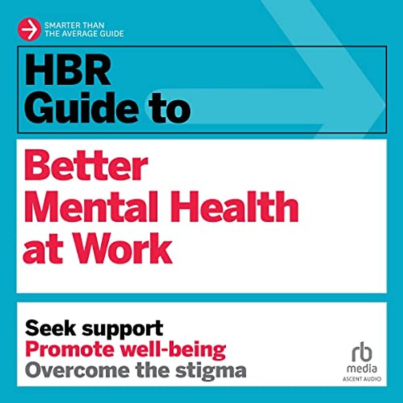 Hbr Guide to Better Mental Health at Work