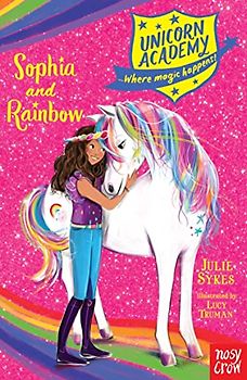 Unicorn Academy: Sophia and Rainbow (Unicorn Academy: Where Magic Happens)