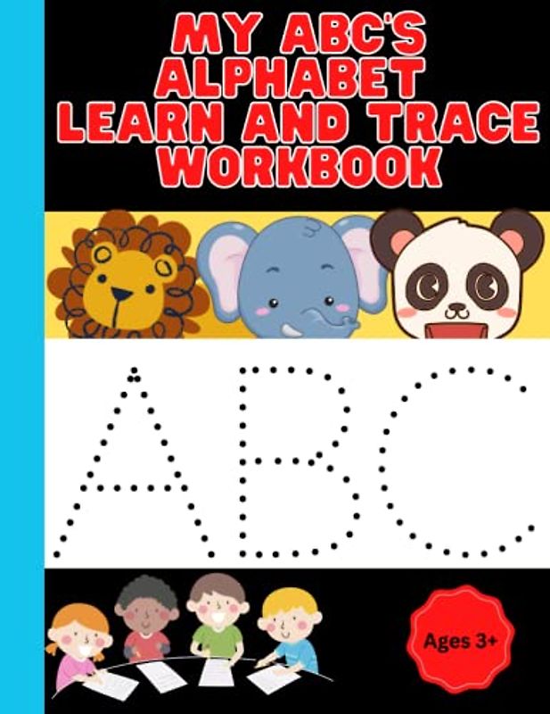 My ABC'S Alphabet Learn And Trace Workbook: Handwriting Tracing Activity Workbook for Kindergarten, Preschoolers, Letter Practice book 8.5x11 cover