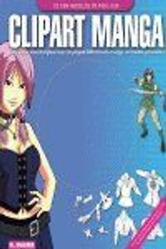 Clipart manga : todo lo que necesitas para crear tus propias ilustraciones manga con calidad profesional