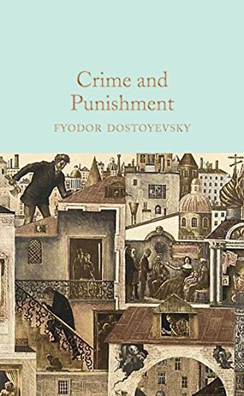 Crime and Punishment: Fyodor Dostoevsky (Macmillan Collector's Library, 96, Band 96)