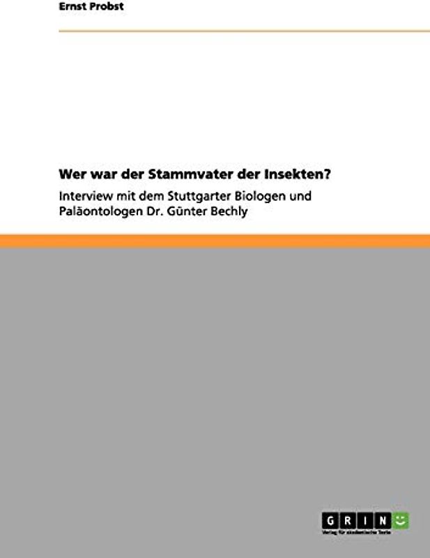 Wer war der Stammvater der Insekten?: Interview mit dem Stuttgarter Biologen und Paläontologen Dr. Günter Bechly