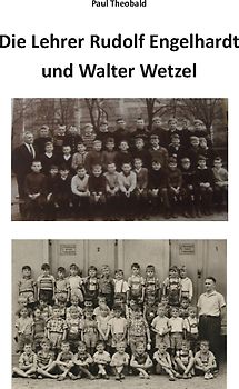 Die Lehrer Rudolf Engelhardt und Walter Wetzel