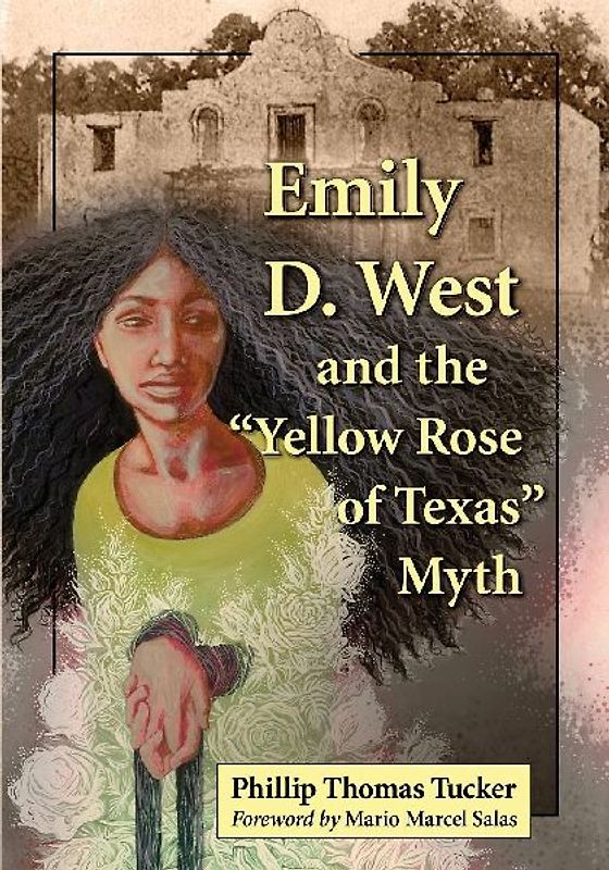 Emily D. West and the "Yellow Rose of Texas" Myth