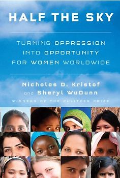Half the Sky. Turning Oppression into Opportunity for Women Worldwide - Nicholas D. / Wudunn, Sheryl Kristof