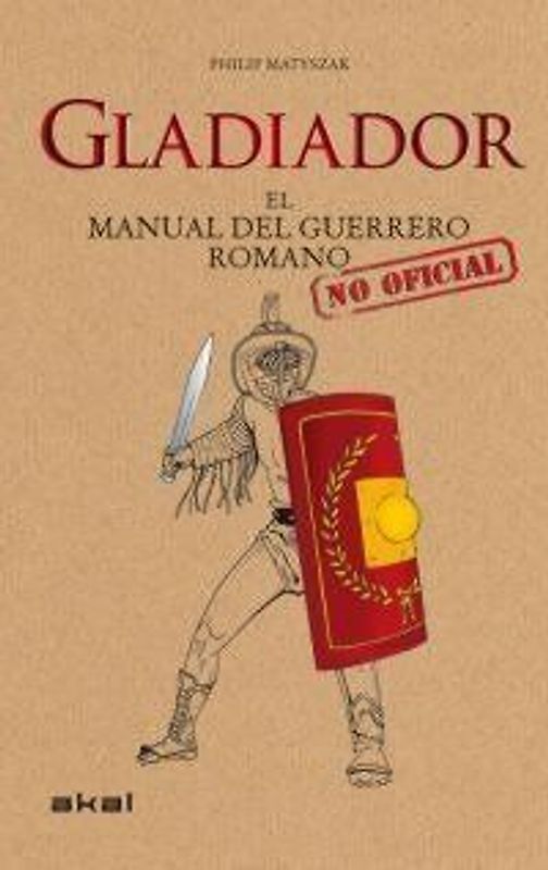 Gladiador : el manual del guerrero romano