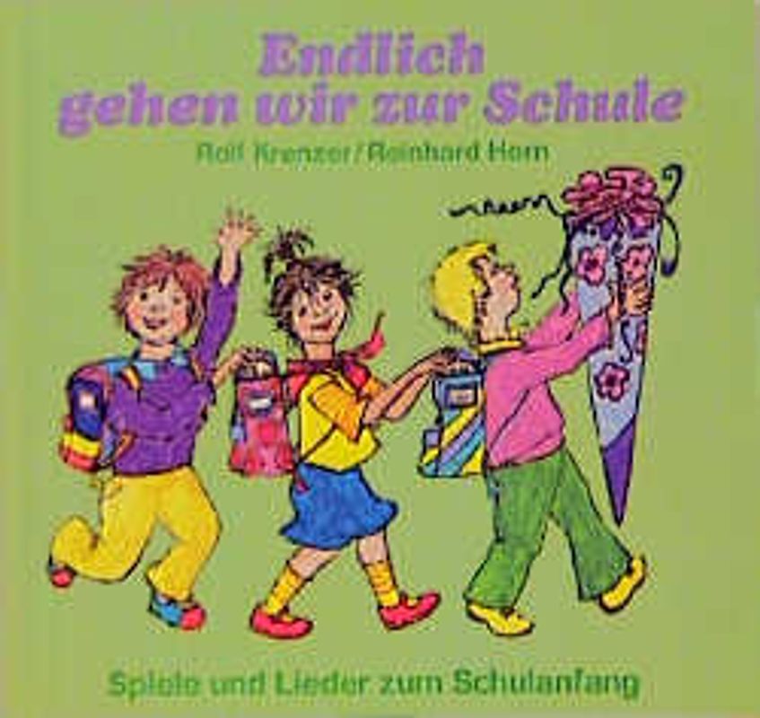 Endlich gehen wir zur Schule. Spiele und Lieder zum Schulanfang. Werkbuch