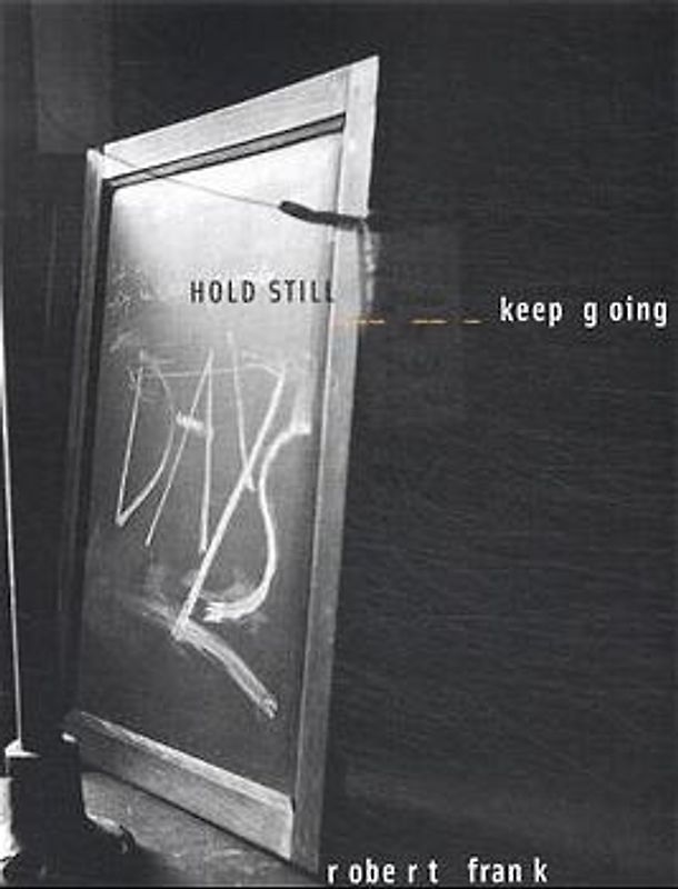 Robert Frank: Hold Still - Keep Going