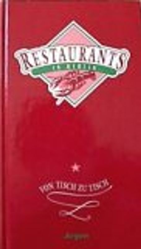 Restaurants in Berlin. Von Tisch zu Tisch I