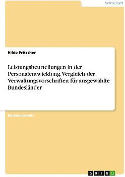 Leistungsbeurteilungen in der Personalentwicklung. Vergleich der Verwaltungsvorschriften für ausgewählte Bundesländer