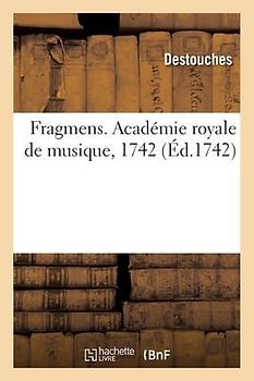 Fragmens. Académie royale de musique, 1742