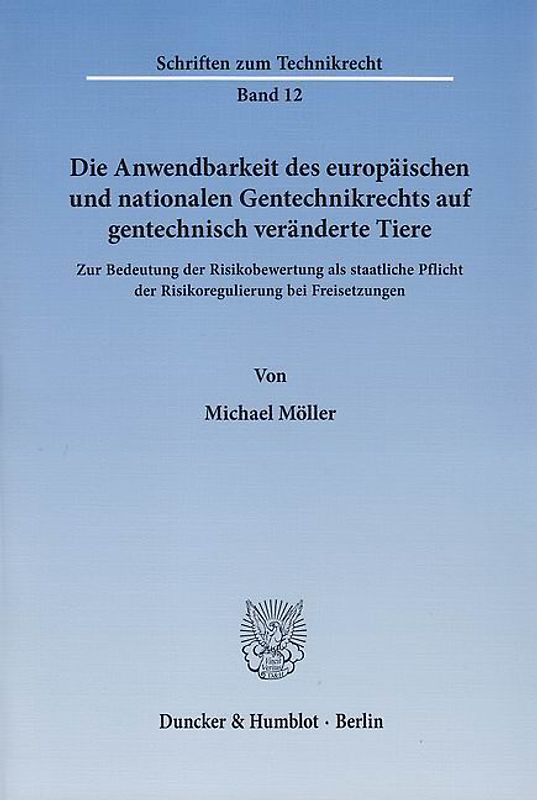 Die Anwendbarkeit des europäischen und nationalen Gentechnikrechts auf gentechnisch veränderte Tiere.