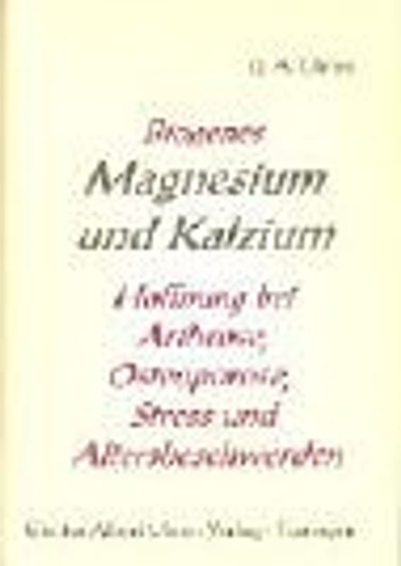 Biogenes Magnesium und Kalzium. Hoffnung bei Arthrose, Osteoporose, Stress und Altersbeschwerden