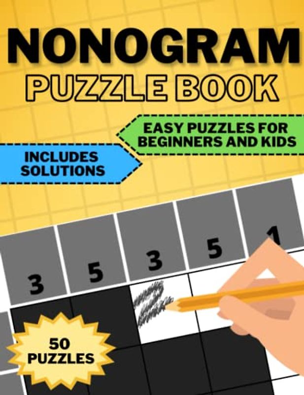 Nonograms Puzzle Book. 50 Easy Puzzles for Beginners and Kids: Workbook of Picross Hanjie Griddlers. Japanese Brain Teaser. Includes Solutions and Hints for Crossword