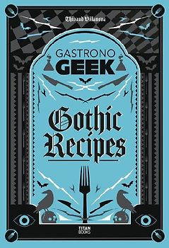 Gastronogeek Gothic Recipes