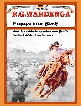 Emma von Beck - Eine Schneiderin wandert von Berlin in den Wilden Westen aus